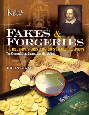 Image for Fakes and Forgeries: The True Crime Stories of History's Greatest Deceptions: The Criminals, the Scams, and the Victims