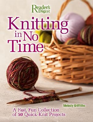 Knitting in No Time: A Fast, Fun Collection of 50 Quick-knit Project