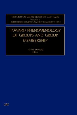 Toward Phenomenology of Groups and Group Membership (Research on Managing Groups and Teams, Volume 4) (Research on Managing Groups and Teams, Volume 4)