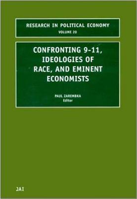 Confronting 9-11, Ideologies of Race, and Eminent Economists, Volume 20 (Research in Political Economy)