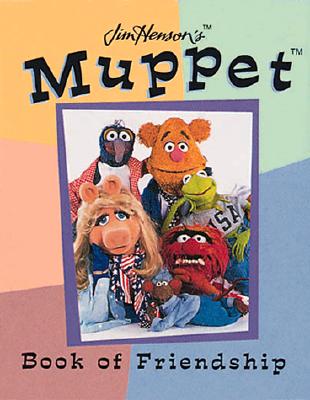 Jim Henson's Muppet Book of Friendship (Jim Henson's Muppets)