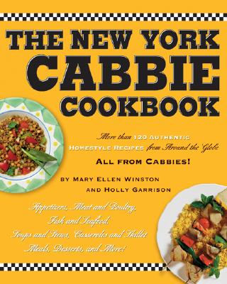 The New York cabbie cookbook : more than 120 authentic homestyle recipes from around the globe by Mary Ellen Winston and Holly Garrison.