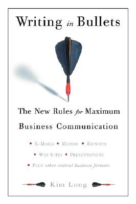 Writing In Bullets: The New Rules for Maximum Business Communication