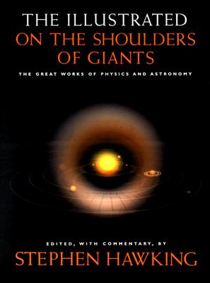 The Illustrated On the Shoulders of Giants: The Great Works of Physics and Astronomy