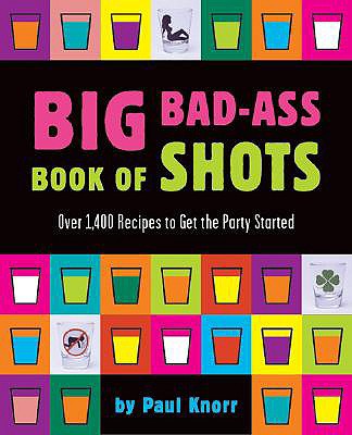 Big Bad-Ass Book of Shots