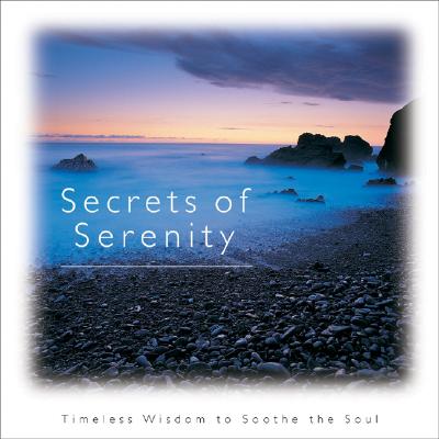 Image for Secrets of Serenity: Timeless Wisdom to Soothe the Soul (Introducing Courage Gift Editions)