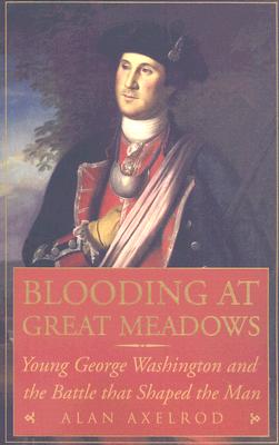 Image for Blooding at Great Meadows: Young George Washington and the Battle that Shaped the Man