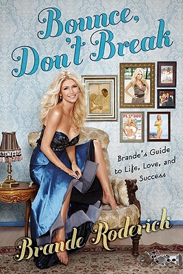 Bounce Don't Break. Brande's Guide to Life, Love, and Success.