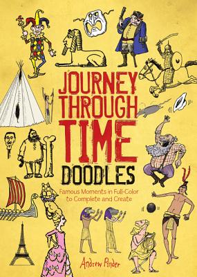 Journey Through Time Doodles: Famous Moments in Full-Color to Complete and Create