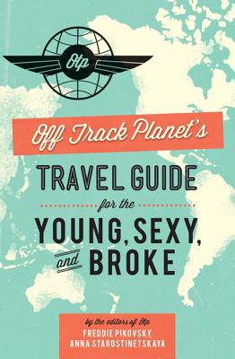 Off Track Planets Travel Guide for the Young, Sexy, and Broke