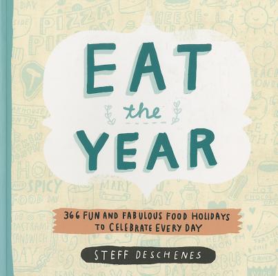 Image for Eat the Year: 366 Fun and Fabulous Food Holidays to Celebrate Every Day