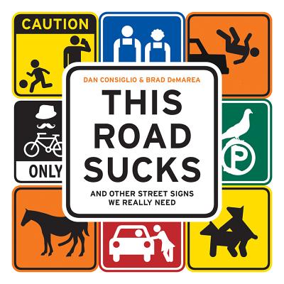 Image for This Road Sucks: And Other Street Signs We Really Need This Road Sucks: And Other Street Signs We Really Need