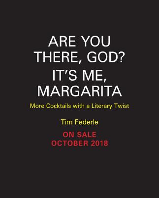 Are You There God It's Me, Margarita: More Cocktails with a Literary Twist (A Tequila Mockingbird Book)