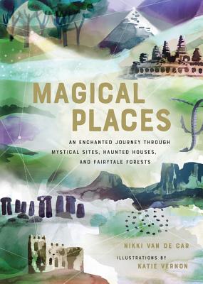 Image for Magical Places: An Enchanted Journey through Mystical Sites, Haunted Houses, and Fairytale Forests Magical Places: An Enchanted Journey through Mystical Sites, Haunted Houses, and Fairytale Forests