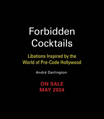 Forbidden Cocktails: Libations Inspired by the World of Pre-Code Hollywood
