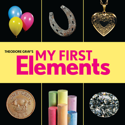Image for Theodore Gray's My First Elements (Baby Elements) Theodore Gray's My First Elements (Baby Elements)