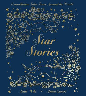 Star Stories : Constellation Tales from Around the World