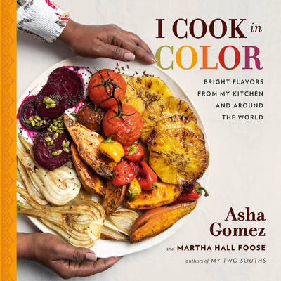 I Cook in Color: Bright Flavors from My Kitchen and Around the World