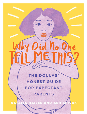 Why Did No One Tell Me This: The Doulas' (Honest) Guide for Expectant Parents