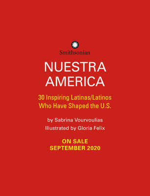 Nuestra Amrica: 30 Inspiring Latinas/Latinos Who Have Shaped the United States