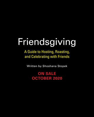 Friendsgiving: The Official Guide to Hosting, Roasting, and Celebrating with Friends