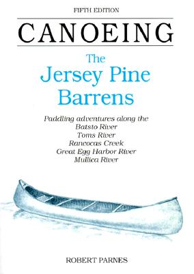 Image for Canoeing the Jersey Pine Barrens Canoeing the Jersey Pine Barrens
