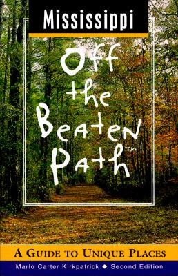 Mississippi Off the Beaten Path: A Guide to Unique Places (Off the Beaten Path Series)