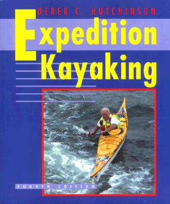 Image for Derek C. Hutchinson's Expedition Kayaking Derek C. Hutchinson's Expedition Kayaking