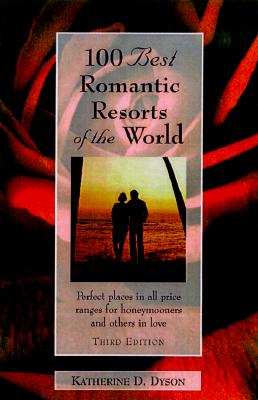 Image for 100 Best Romantic Resorts of the World (100 Best Series)