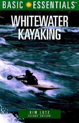 Image for Whitewater Kayaking, 2nd Edition (Basic Essentials Series) Whitewater Kayaking, 2nd Edition (Basic Essentials Series)