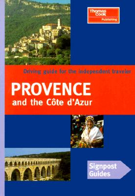 Signpost Guide Provence and the Cote D'Azur (Signpost Guide Provence & the Cote D'Azur: Your Guide to Great Drives)