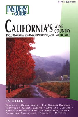 Insiders' Guide to California's Wine Country, 5th: Including Napa, Sonoma, Mendocino, and Lake Counties (Insiders' Guide Series), Doppenberg, Jean Saylor; Nagiecki, John Insiders' Guide to California's Wine Country, 5th: Including Napa, Sonoma, Mendocino, and Lake Counties (Insiders' Guide Series), Doppenberg, Jean Saylor; Nagiecki, John