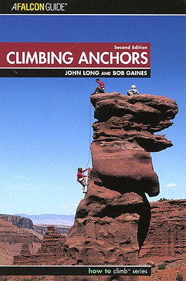 Climbing Anchors, 2nd Edition (How to Climb Series)