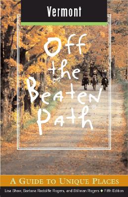 Vermont Off the Beaten Path, 5th: A Guide to Unique Places (Off the Beaten Path Series)