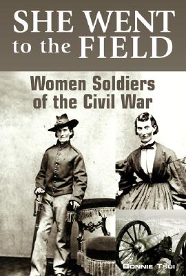 Image for She Went to the Field: Women Soldiers of the Civil War