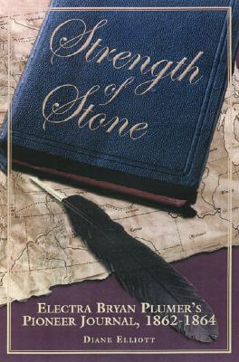 Strength of Stone: The Pioneer Journal of Electa Bryan Plumer: 1862-1864
