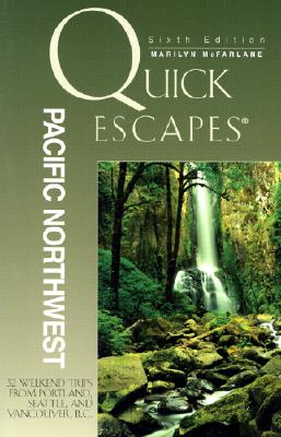 Quick Escapes Pacific Northwest, 6th: 32 Weekend Trips from Portland, Seattle, and Vancouver, B.C. (Quick Escapes Series)