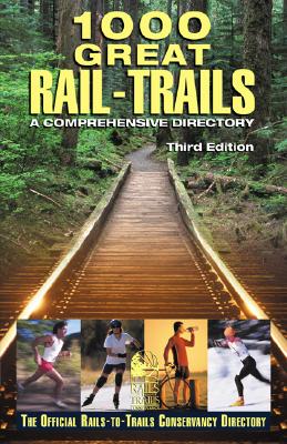 Image for 1000 Great Rail-Trails: A Comprehensive Directory : The Official Rails-to-Trails Conservancy Directory 1000 Great Rail-Trails: A Comprehensive Directory : The Official Rails-to-Trails Conservancy Directory