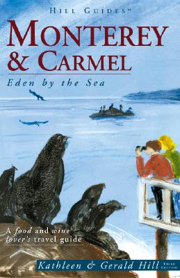 Image for Monterey and Carmel, 3rd: Eden by the Sea (Hill Guides Series) Monterey and Carmel, 3rd: Eden by the Sea (Hill Guides Series)
