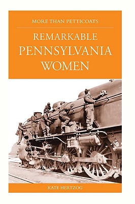 More Than Petticoats: Remarkable Pennsylvania Women (More Than Petticoats Series)