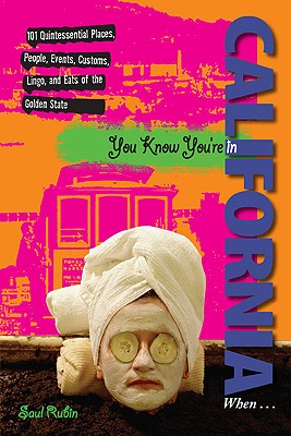 You Know You're in California When.: 101 Quintessential Places, People, Events, Customs, Lingo, and Eats of the Golden State