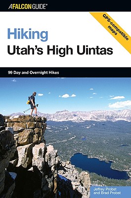Hiking Utah's High Uintas: 99 Day And Overnight Hikes (Regional Hiking Series)
