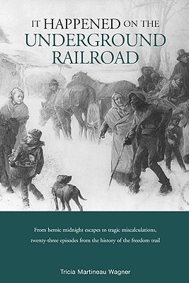 It Happened on the Underground Railroad (It Happened in Series)