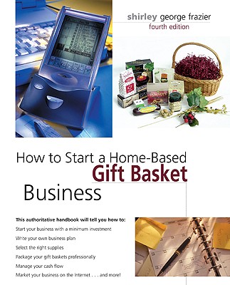 Image for How to Start a Home-Based Gift Basket Business (Home-based Business Series) How to Start a Home-Based Gift Basket Business (Home-based Business Series)