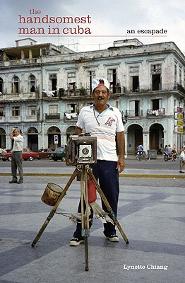 Image for The Handsomest Man in Cuba: An Escapade The Handsomest Man in Cuba: An Escapade
