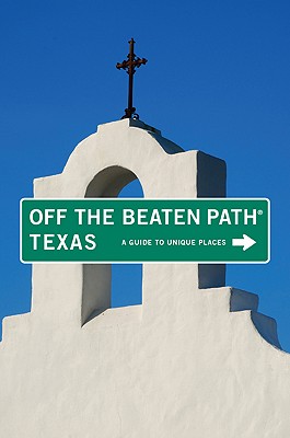 Image for Off the Beaten Path Texas: A Guide to Unique Places Off the Beaten Path Texas: A Guide to Unique Places