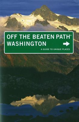 Washington Off the Beaten Path, 8th: A Guide to Unique Places (Off the Beaten Path Series)
