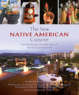 Image for New Native American Cuisine: Five-Star Recipes From The Chefs Of Arizona's Kai Restaurant