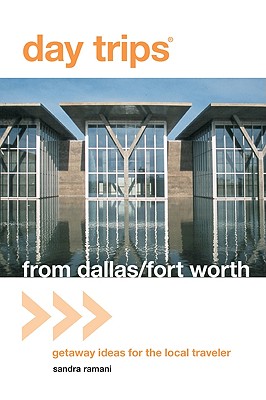 Day Trips from Dallas/Fort Worth: Getaway Ideas for the Local Traveler (Day Trips Series)