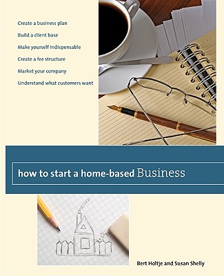 How to Start a Home-Based Business: Create A Business Plan*Build A Client Base*Make Yourself Indispensable*Create A Fee Structure*Market Your . Customers Want (Home-Based Business Series)